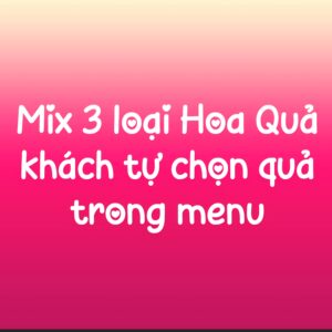 Hoa quả mix 3 loại 400gr ( khách chọn rồi ghi chú)